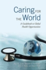 Caring for the World : A Guidebook to Global Health Opportunities - eBook
