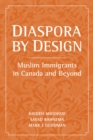 Diaspora by Design : Muslim Immigrants in Canada and Beyond - eBook
