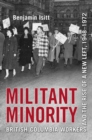Militant Minority : British Columbia Workers and the Rise of a New Left, 1948-1972 - eBook