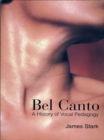 Bel Canto : A History of Vocal Pedagogy - eBook