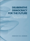 Deliberative Democracy for the Future : The Case of Nuclear Waste Management in Canada - eBook