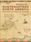 Essays on Northeastern North America, 17th & 18th Centuries - eBook
