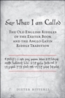 Say What I Am Called : The Old English Riddles of the Exeter Book & the Anglo-Latin Riddle Tradition - eBook