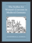 The Scribes For Women's Convents in Late Medieval Germany - eBook
