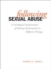 Following Sexual Abuse : A Sociological Interpretation of Identify Reformation in Reflexive Therapy - eBook