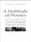 A Multitude of Women : The Challenges of the Contemporary Italian Novel - eBook