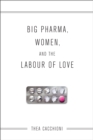 Big Pharma, Women, and the Labour of Love - eBook