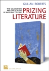 Prizing Literature : The Celebration and Circulation of National Culture - eBook