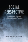 Social Perspective : The Missing Element in Mental Health Practice - eBook