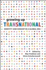 Growing Up Transnational : Identity and Kinship in a Global Era - eBook