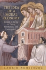 The Idea of a Moral Economy : Gerard of Siena on Usury, Restitution, and Prescription - eBook