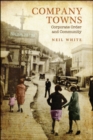 Company Towns : Corporate Order and Community - eBook