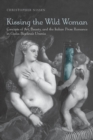 Kissing the Wild Woman : Concepts of Art, Beauty, and the Italian Prose Romance in Giulia Bigolina's Urania - eBook