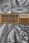 Modernism and the Culture of Efficiency : Ideology and Fiction - eBook