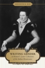 Writing Gender in Women's Letter Collections of the Italian Renaissance - eBook