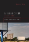 Canadian Cinema Since the 1980s : At the Heart of the World - eBook