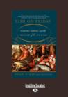 Fish on Friday : Feasting, Fasting, and the Discovery of the New World - Book