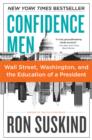 Confidence Men : Wall Street, Washington, and the Education of a President - eBook