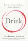 Drink : The Intimate Relationship Between Women and Alcohol - eBook