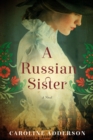 A Russian Sister : A Novel - eBook