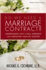 Do We Need A Marriage Contract? : Understanding How a Legal Agreement Can Strengthen Your Life Together - eBook