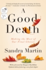 A Good Death : Making the Most of Our Final Choices - eBook