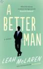 A Better Man : A Novel - eBook