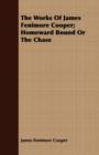 The Works Of James Fenimore Cooper; Homeward Bound Or The Chase - Book