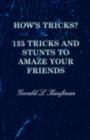 How's Tricks? - 125 Tricks And Stunts To Amaze Your Friends - Book