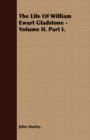 The Life Of William Ewart Gladstone - Volume II. Part I. - Book