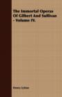 The Immortal Operas Of Gilbert And Sullivan - Volume IV. - Book