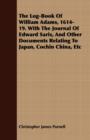 The Log-Book Of William Adams, 1614-19. With The Journal Of Edward Saris, And Other Documents Relating To Japan, Cochin China, Etc - Book