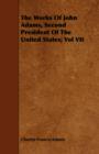 The Works Of John Adams, Second President Of The United States; Vol VII - Book