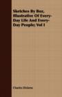 Sketches By Boz, Illustrative Of Every-Day Life And Every-Day People; Vol I - Book
