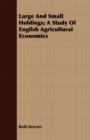 Large And Small Holdings; A Study Of English Agricultural Economics - Book