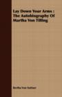Lay Down Your Arms : The Autobiography Of Martha Von Tilling - Book