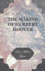 The Making Of Herbert Hoover - Book