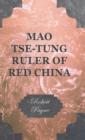 Mao Tse-Tung Ruler Of Red China - Book