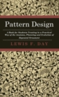 Pattern Design - A Book For Students Treating In A Practical Way Of The Anatomy, Planning And Evolution Of Repeated Ornament - Book
