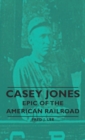 Casey Jones - Epic Of The American Railroad - Book