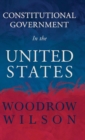 Constitutional Government In The United States - Book