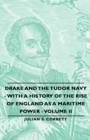 Drake And The Tudor Navy - With A History Of The Rise Of England As A Maritime Power - Volume Ii - Book