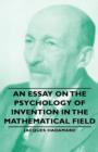 An Essay On The Psychology Of Invention In The Mathematical Field - Book