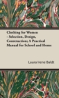 Clothing For Women - Selection, Design, Construction; A Practical Manual For School And Home - Book