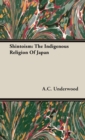 Shintoism : The Indigenous Religion Of Japan - Book