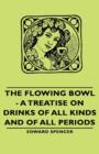 The Flowing Bowl - A Treatise on Drinks of All Kinds and of All Periods - Book