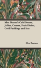 Mrs. Beeton's Cold Sweets,Jellies, Creams, Fruit Dishes, Cold Puddings and Ices - Book