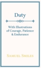 Duty - With Illustrations of Courage, Patience & Endurance - Book