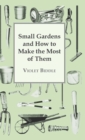 Small Gardens And How To Make The Most Of Them - Book