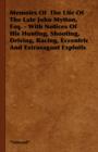 Memoirs Of The Life Of The Late John Mytton, Esq. - With Notices Of His Hunting, Shooting, Driving, Racing, Eccentric And Extravagant Exploits - Book